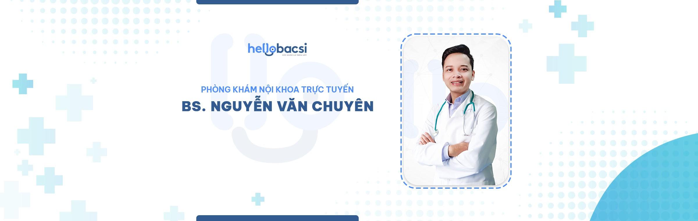 Phòng khám Nội khoa trực tuyến BS.Nguyễn Văn Chuyên