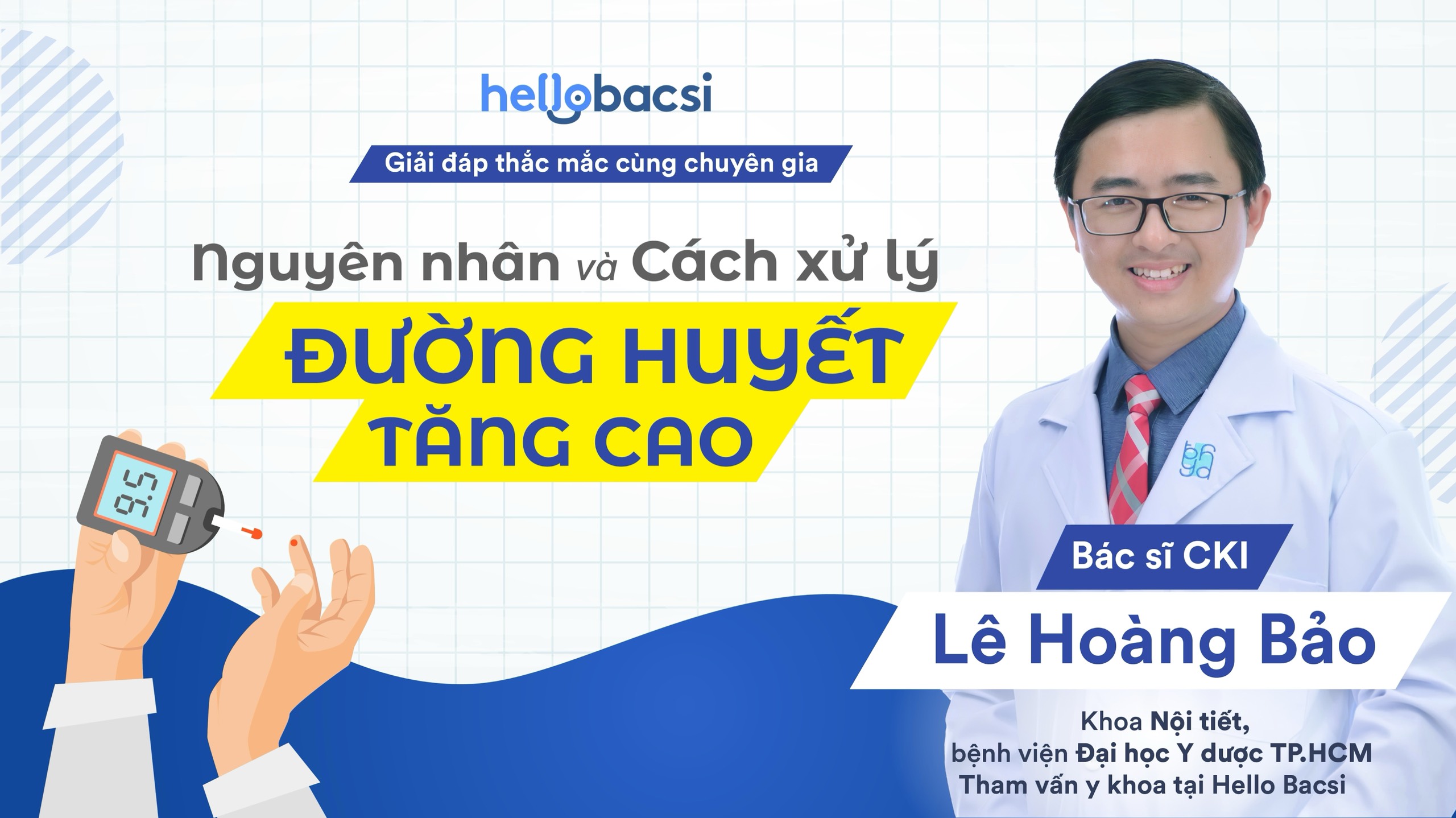 Giải đáp thắc mắc cùng chuyên gia - chuyên đề “Nguyên nhân và cách xử lý khi đường huyết tăng cao”