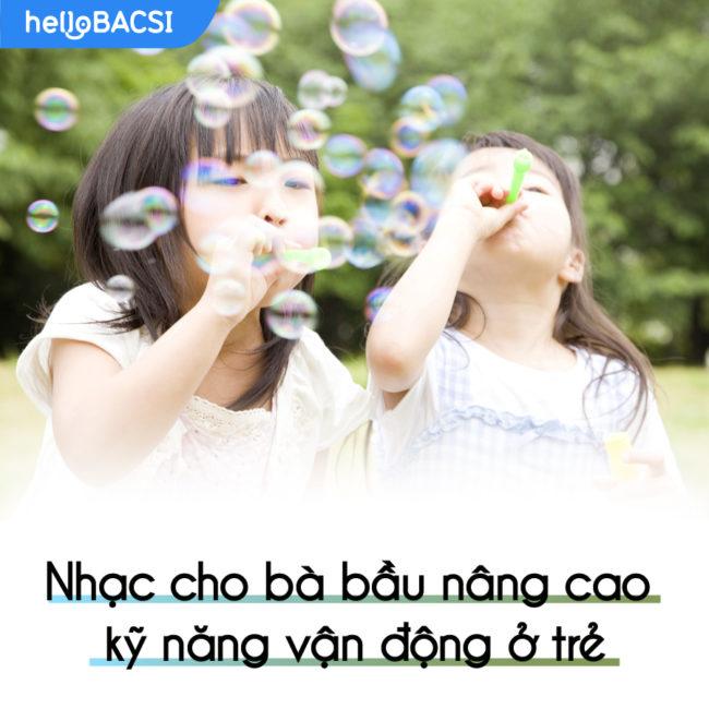 Nhạc của bà bầu nâng cao kỹ năng vận động của trẻ