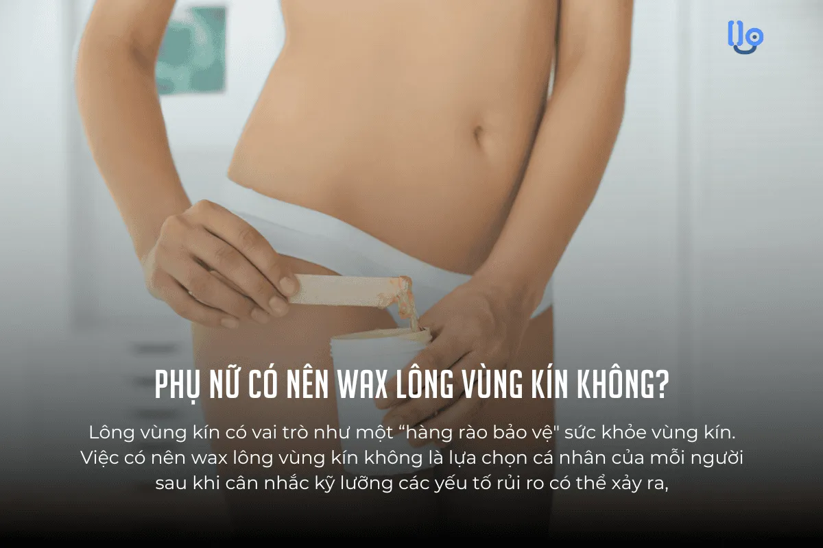 Có nên wax lông vùng kín không