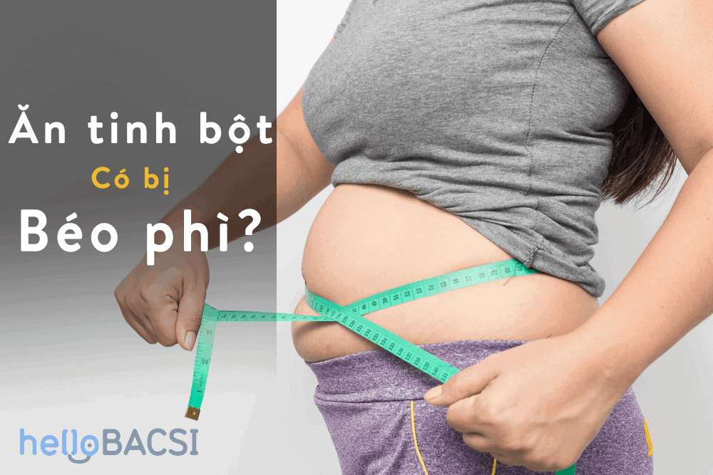 Ăn tinh bột có béo phì không?