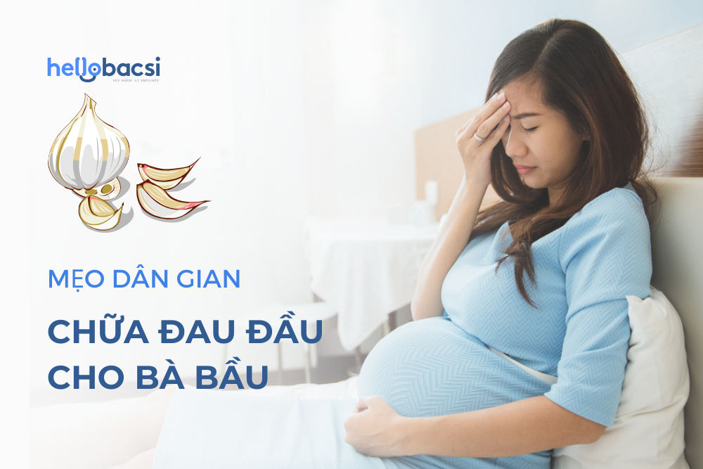Mẹo dân gian chữa đau đầu cho bà bầu bằng tỏi