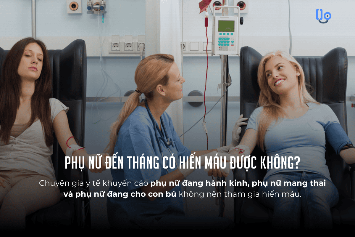 Đến tháng có hiến máu được không 