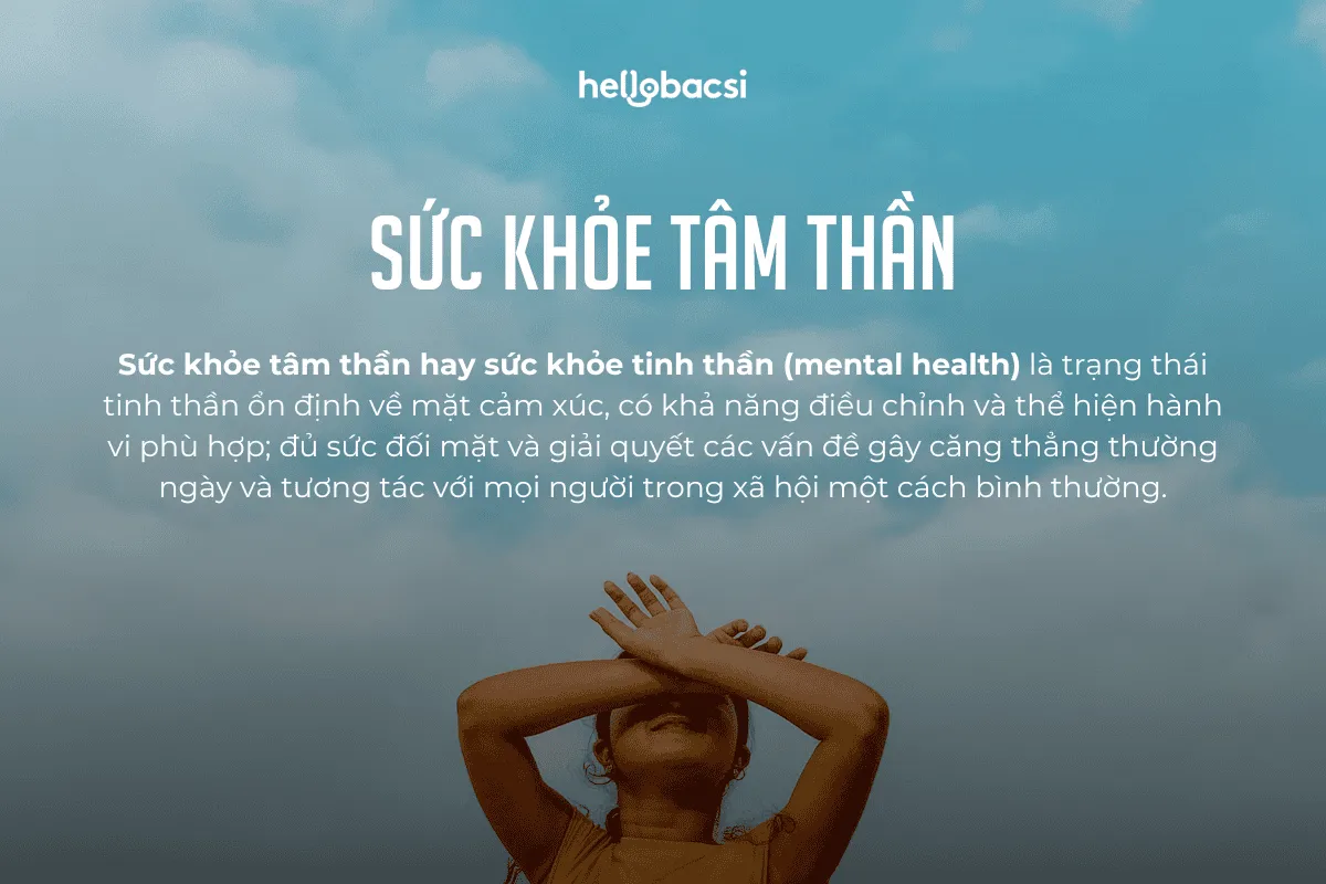 Sức khỏe tâm thần là gì? Đây là một khái niệm về trạng thái tinh thần của một cá nhân, trong tiếng Anh sức khỏe tâm thần là 'mental health'.