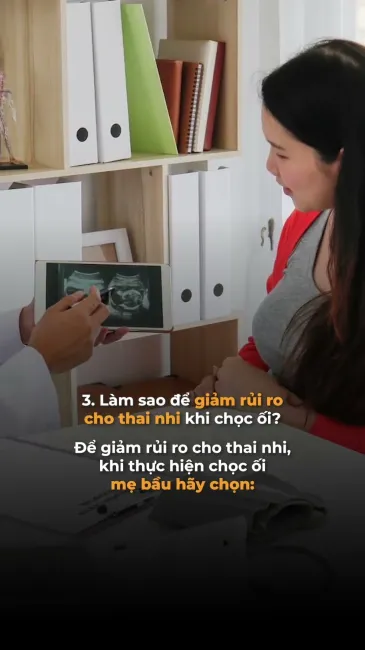 Chọc ối có gây nguy hiểm cho thai nhi hay không